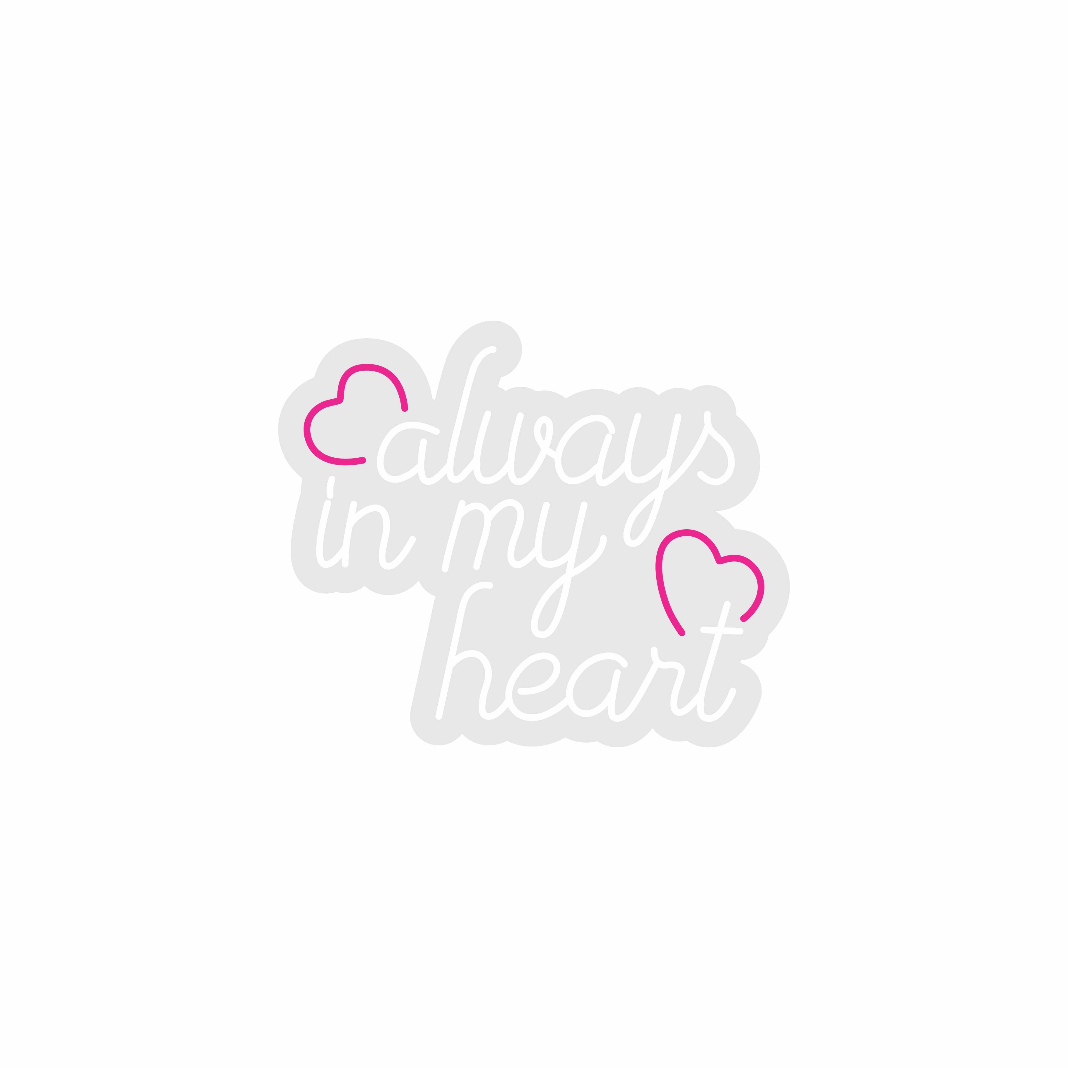 Custom Neon | Always in My Heart Neon Sign | 24x20 | Warm White and Hot Pink 3