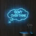 Custom Neon | DON'T OVER THINK Sign in Thought Cloud Design | Energy-Efficient, Durable, Safe LED Wall Art Décor | Motivational Neon Light for Home, Office, Lounge, or Events | 24x17 | Blue White 1