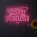 Custom Neon | Think Positive Neon Sign | 24x17 | Pink 2