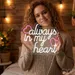 Custom Neon | Always in My Heart Neon Sign | 24x20 | Warm White and Hot Pink 1