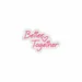 Custom Neon | Better Together Neon Sign | 24x15 | Hot Pink 3