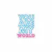 Custom Neon | You Are My World Neon Sign | 19x24 | Ice Blue Hot Pink 3
