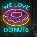 Custom Neon | We Love Donuts Neon Sign | 19x18 2