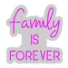 Custom Neon | Family is Forever Neon Sign | 21x20 | Pink 3